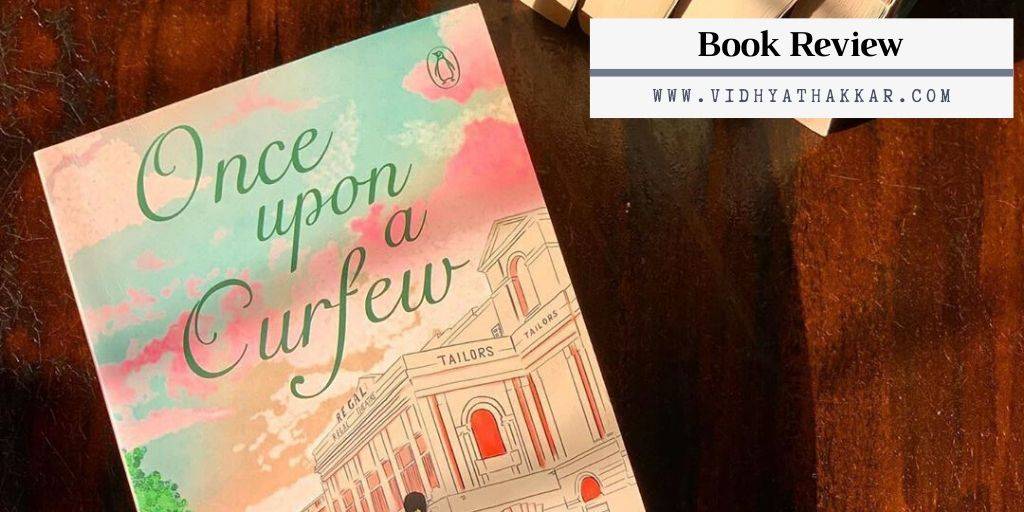 You are currently viewing Once Upon A Curfew by Srishti Chaudhary – Book Review.