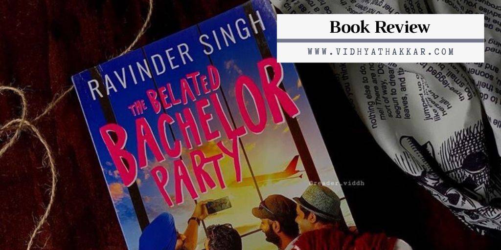 You are currently viewing The Belated Bachelor Party  by Ravinder Singh – Book Review