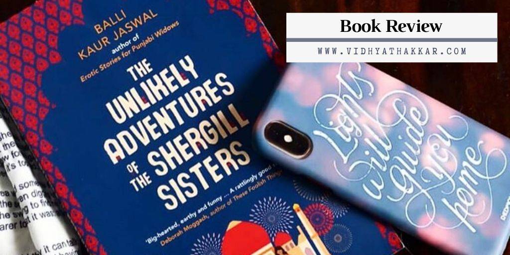You are currently viewing The Unlikely Adventures of the Shergill Sisters by Balli Kaur Jaswal : Book Review
