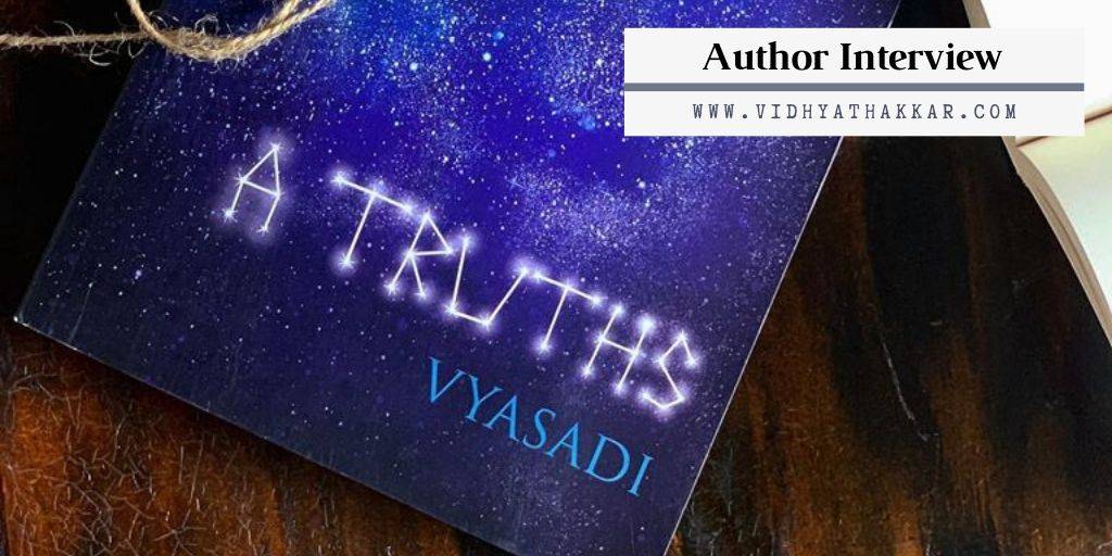 Read more about the article Interview with Aditya Vyas – Author of the book A truths.
