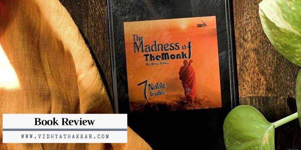 Read more about the article The Madness of The Monk: The 7 Noble Truths by Anuj Tikku : Book Review.