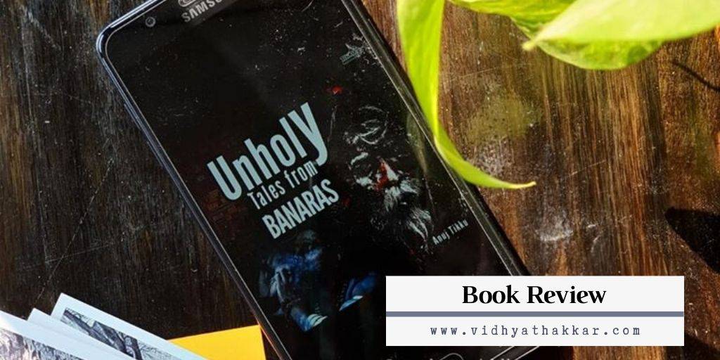 Read more about the article Unholy Tales from Banaras by Anuj Tikku : Book Review