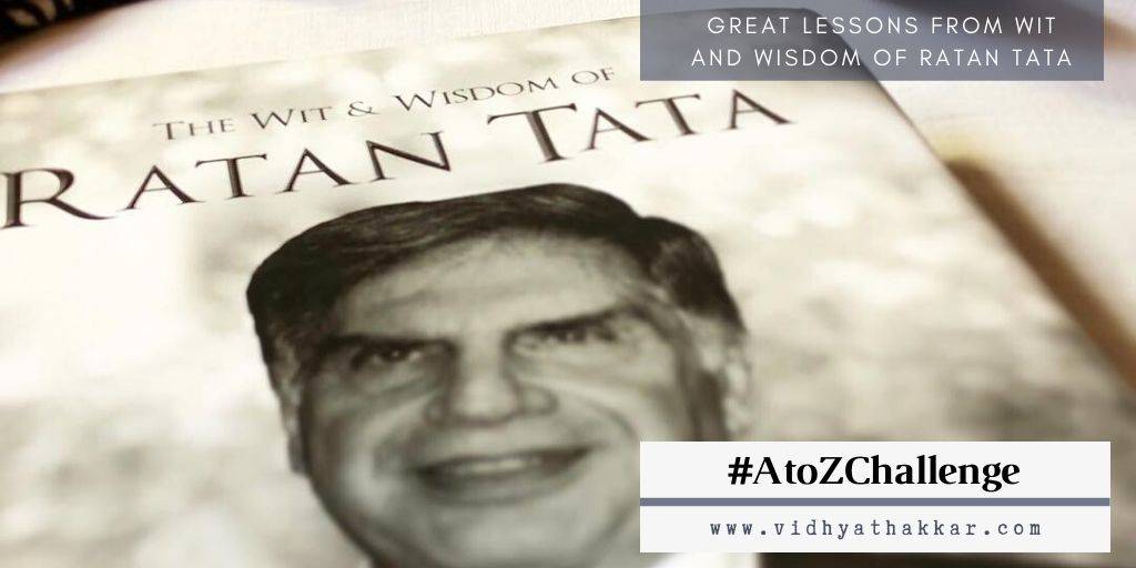You are currently viewing Some Great Lessons from the Book The Wit & Wisdom of Ratan Tata – #Blogchattera2z Challenge