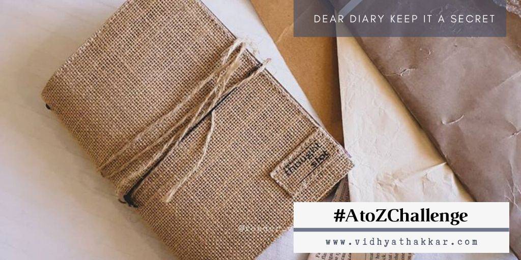 You are currently viewing Keep it a secret dear Diary – #BlogchatterA2Z Challenge