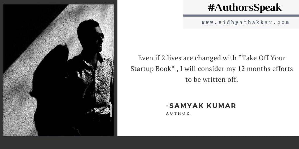 You are currently viewing Samyak Kumar – The author of Take Off your startup book shares his journey