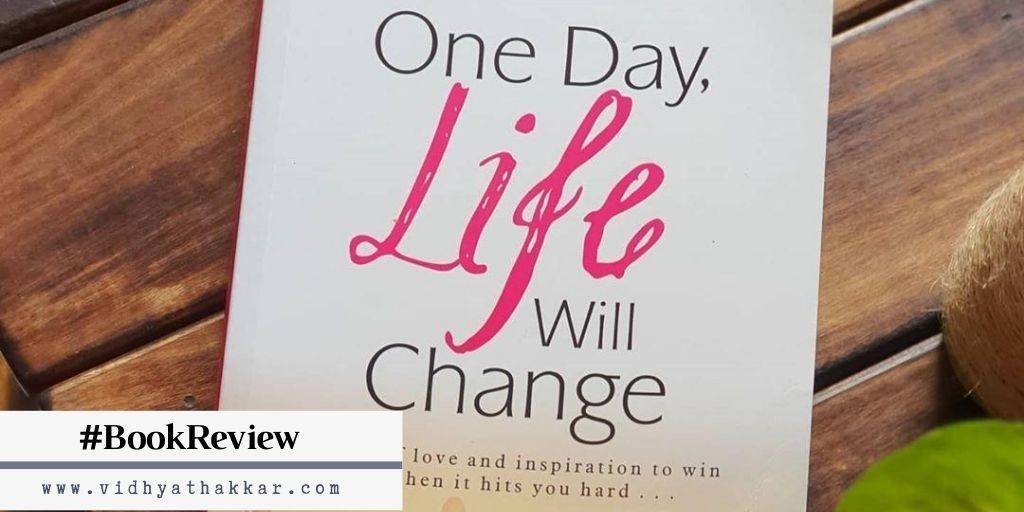 Read more about the article Book Review of One day, Life will change by Saranya Umakanthan