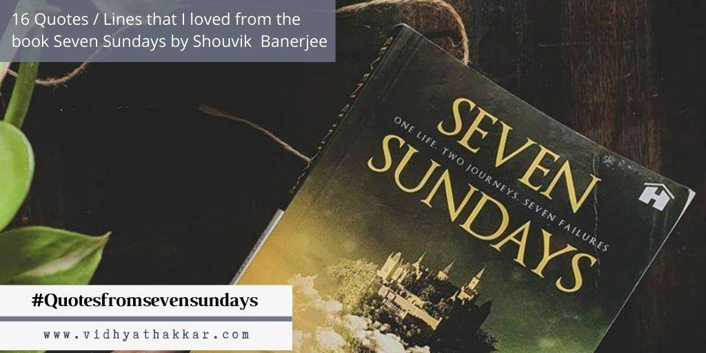 Read more about the article 16 Quotes / Lines that I loved from the book Seven Sundays by Shouvik  Banerjee, published by Hay House India.