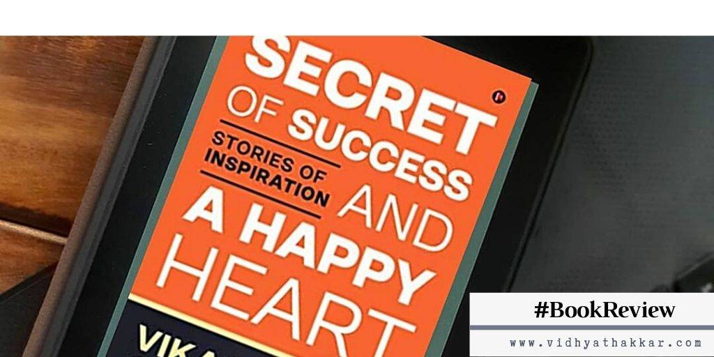 Read more about the article Book Review of Secret of Success and a Happy Heart: Stories of Inspiration by Vikas Chadha