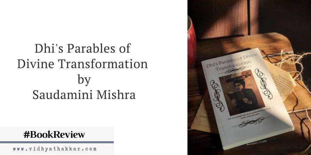 Read more about the article Dhi’s Parables of Divine Transformation by Saudamini Mishra – Book Review