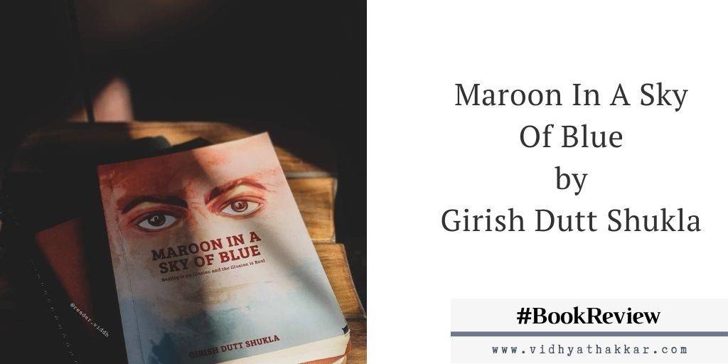 Read more about the article Maroon In A Sky Of Blue by Girish Dutt Shukla : Book Review