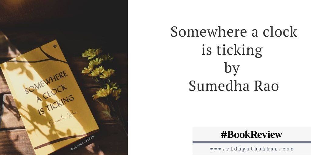 Read more about the article Somewhere a clock is ticking by Sumedha Rao : Book Review