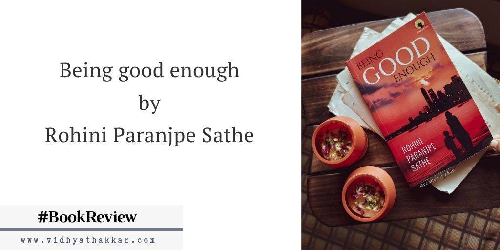 Read more about the article Being good enough by Rohini Paranjpe Sathe : Book Review