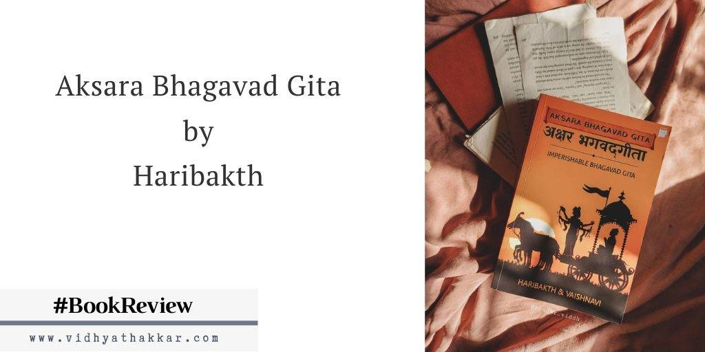Read more about the article Book Review : Aksara Bhagavad Gita by Haribakth