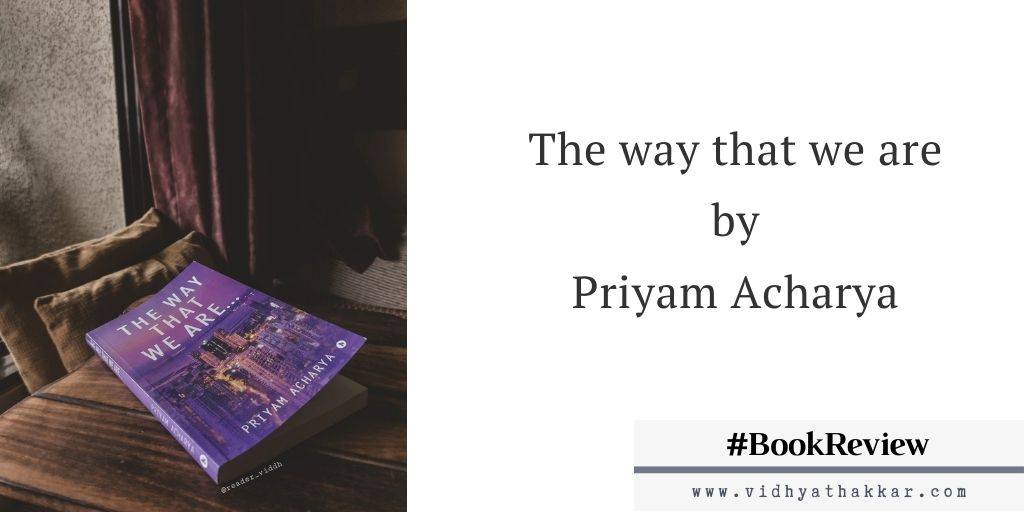 You are currently viewing The way that we are by Priyam acharya – Book Review