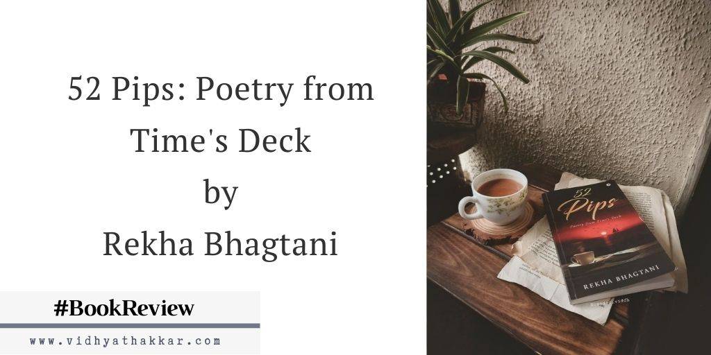 You are currently viewing 52 Pips: Poetry from Time’s Deck by Rekha Bhagtani – Book Review