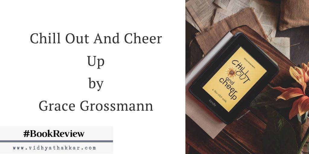 You are currently viewing Chill Out And Cheer Up by Grace Grossmann – Book Review