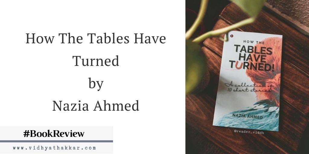 Read more about the article How The Tables Have Turned by Nazia Ahmed – Book Review