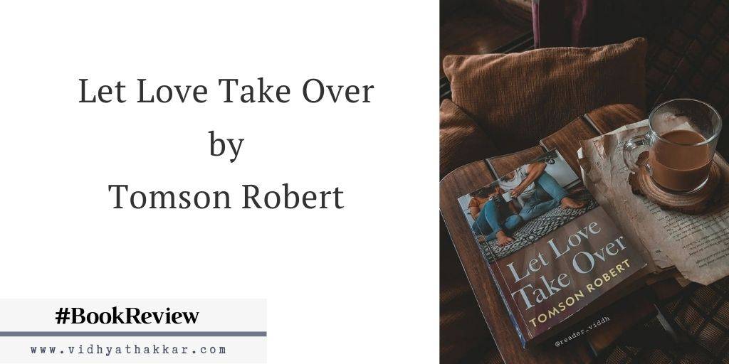 You are currently viewing Let Love Take Over by Tomson Robert – Book Review