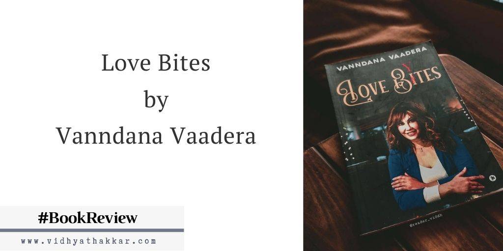 Read more about the article Love Bites by Vanndana Vaadera – Book Review