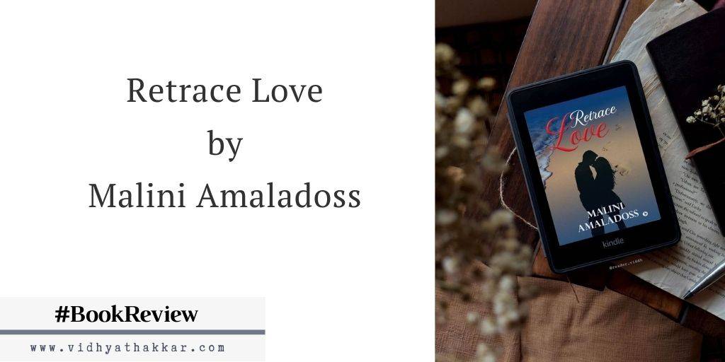 Read more about the article Retrace Love by Malini Amaladoss – Book Review