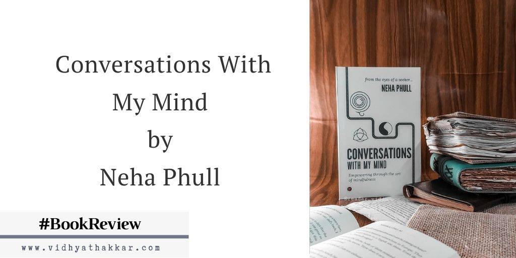 Read more about the article Conversations With My Mind by Neha Phull – Book Review