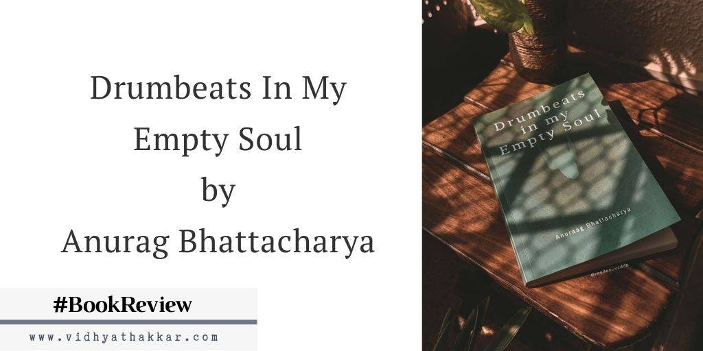 Read more about the article Drumbeats In My Empty Soul by Anurag Bhattacharya – Book Review