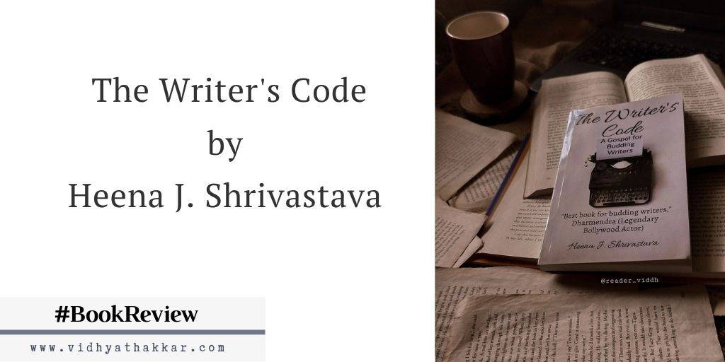 You are currently viewing The Writer’s Code by Heena J. Shrivastava – Book Review