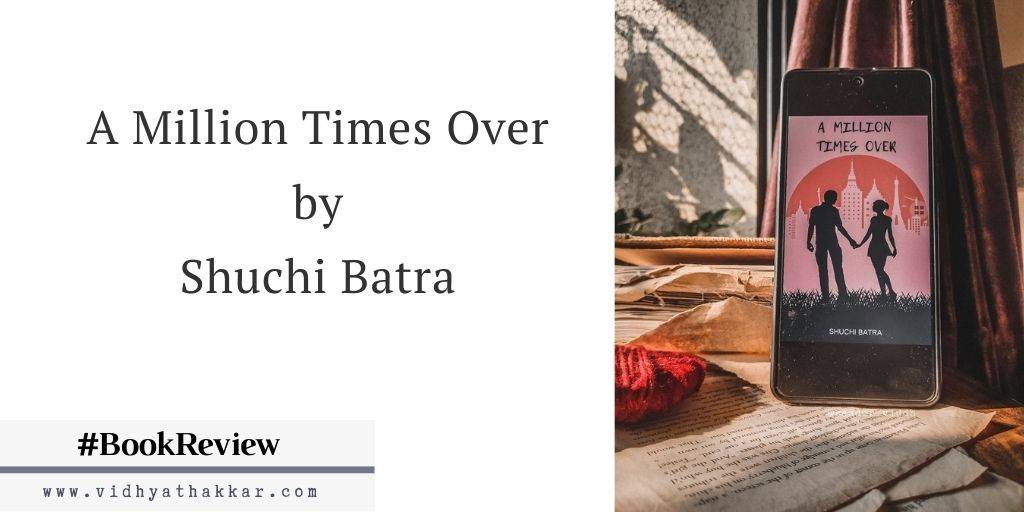 Read more about the article A Million Times Over by Shuchi Batra – Book Review