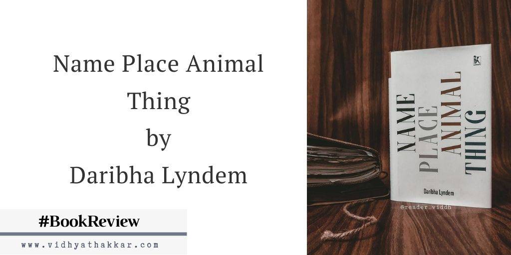 Name Place Animal Thing by Daribha Lyndem - Book Review