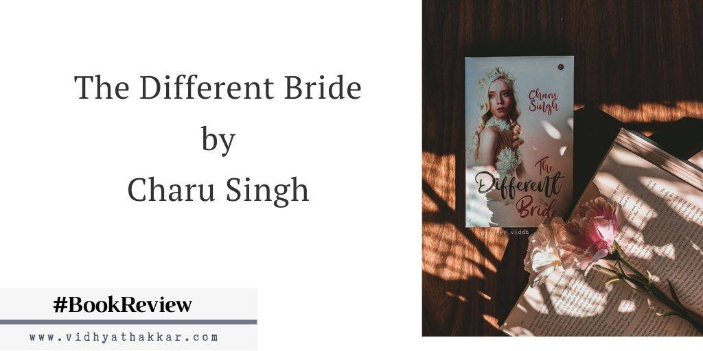 You are currently viewing The Different Bride by Charu Singh – Book Review