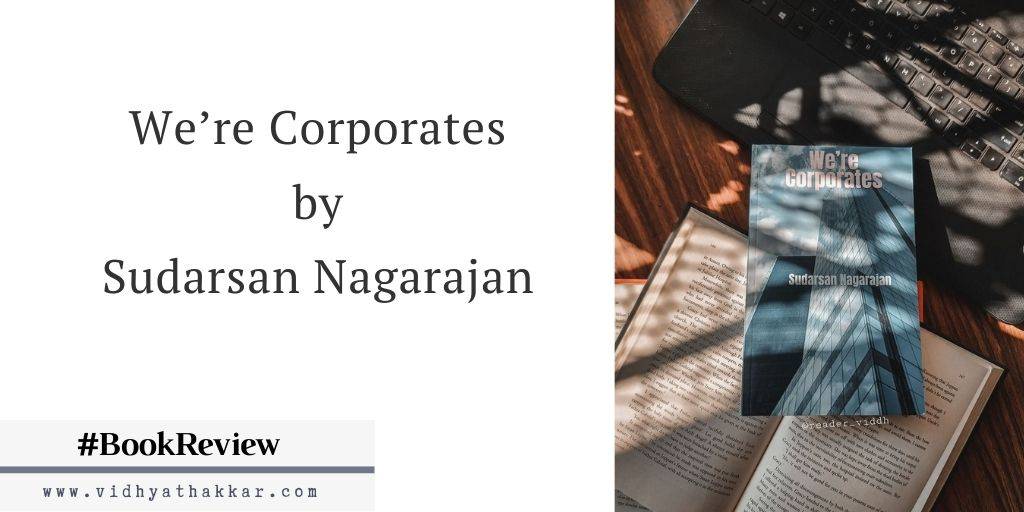 Read more about the article We’re Corporates by Sudarsan Nagarajan – Book Review