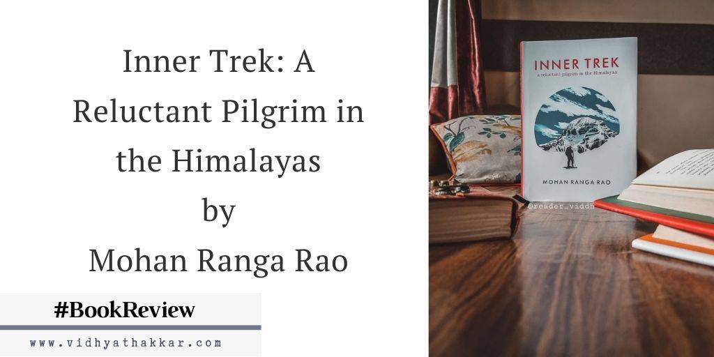 You are currently viewing Inner Trek: A Reluctant Pilgrim in the Himalayas by Mohan Ranga Rao – Book Review