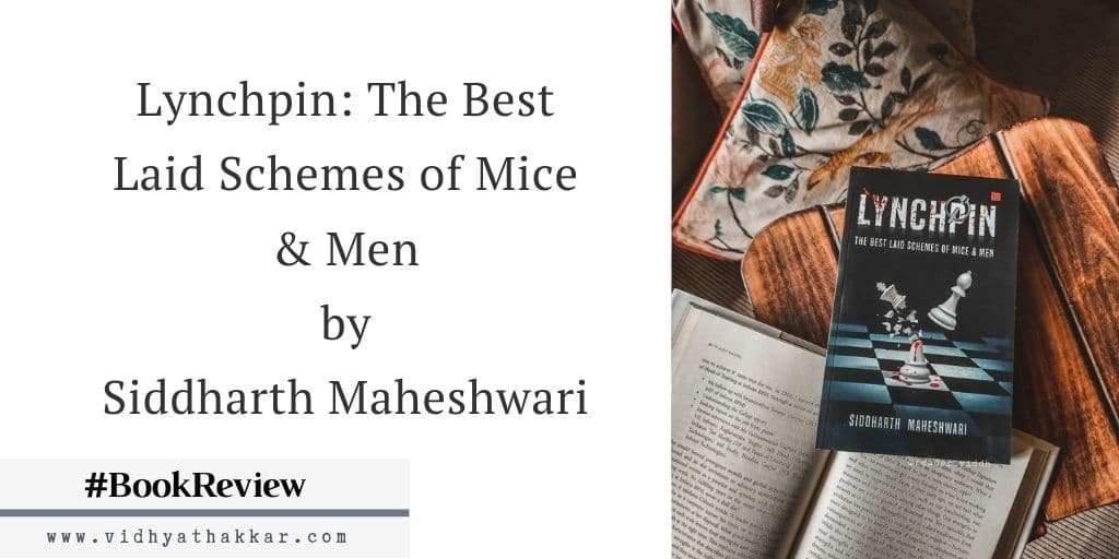 Read more about the article Lynchpin: The Best Laid Schemes of Mice & Men by Siddharth Maheshwari – Book Review