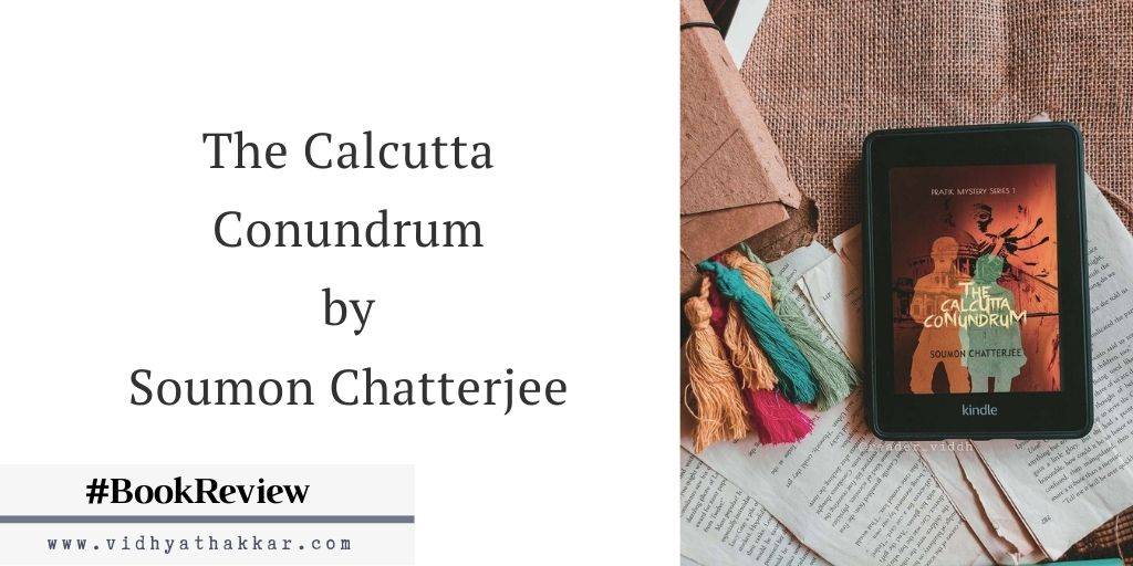 Read more about the article The Calcutta Conundrum by Soumon Chatterjee – Book Review