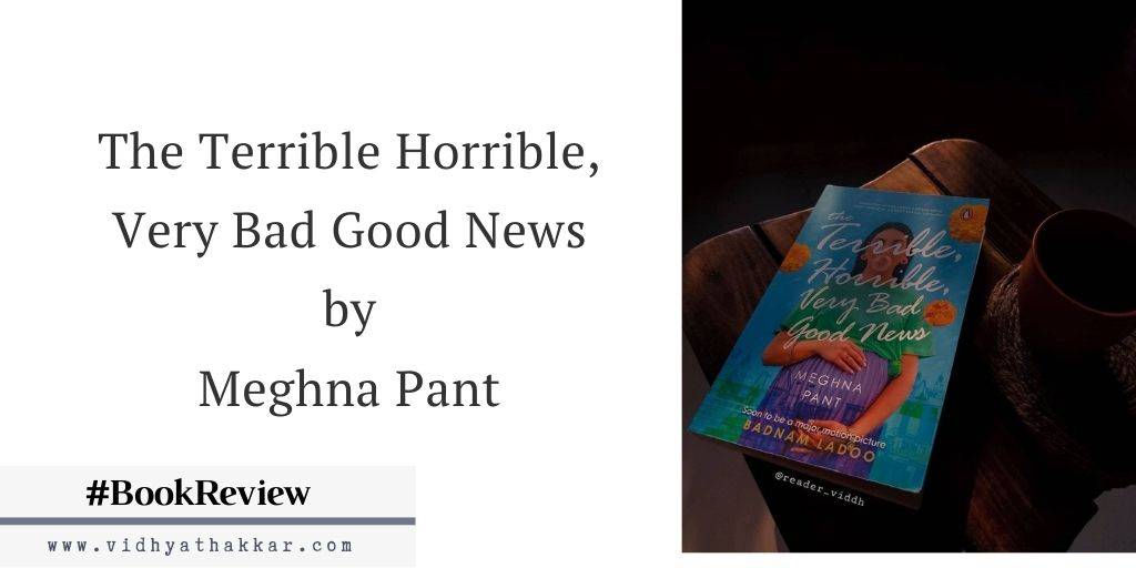 You are currently viewing The Terrible Horrible, Very Bad Good News by Meghna Pant – Book Review