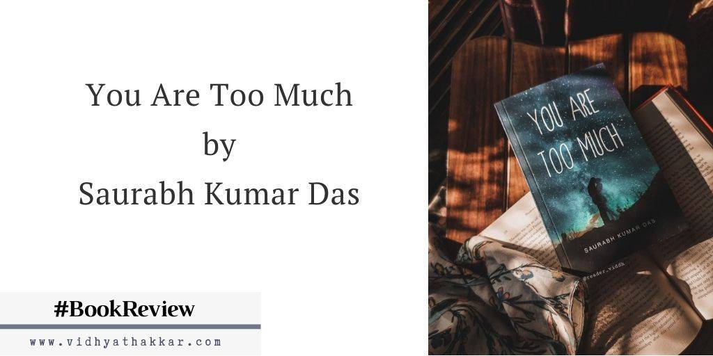 Read more about the article You Are Too Much by Saurabh Kumar Das – Book Review
