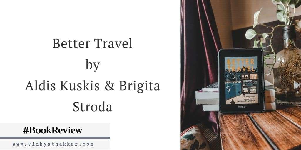 You are currently viewing Better Travel by Aldis Kuskis & Brigita Stroda – Book Review