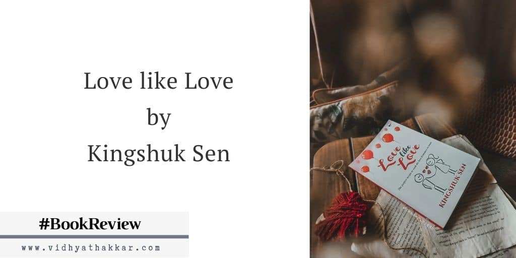 Read more about the article Love like Love by Kingshuk Sen – Book Review