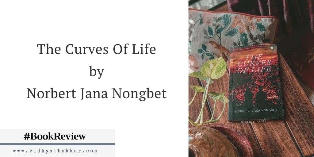 You are currently viewing The Curves Of Life by Norbert Jana Nongbet – Book Review