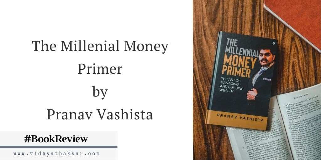 Read more about the article The Millenial Money Primer by Pranav Vashista – Book Review – A perfect book for Beginners