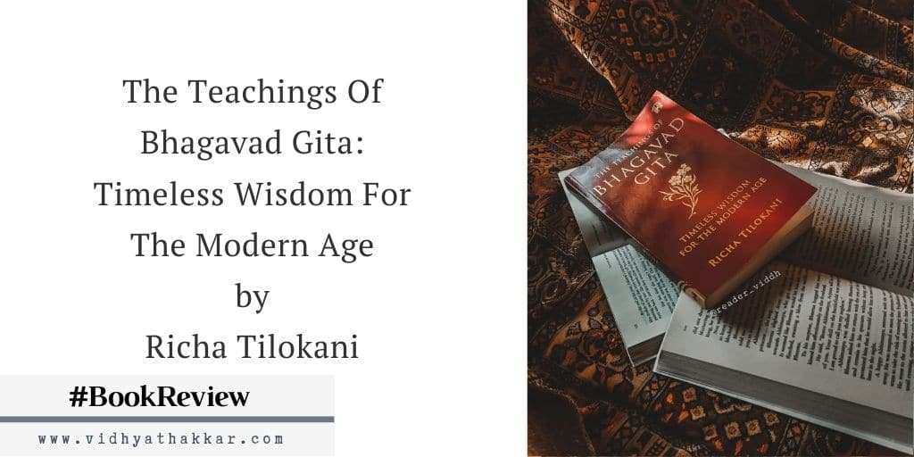 Read more about the article The Teachings Of Bhagavad Gita: Timeless Wisdom For The Modern Age by Richa Tilokani – Book Review