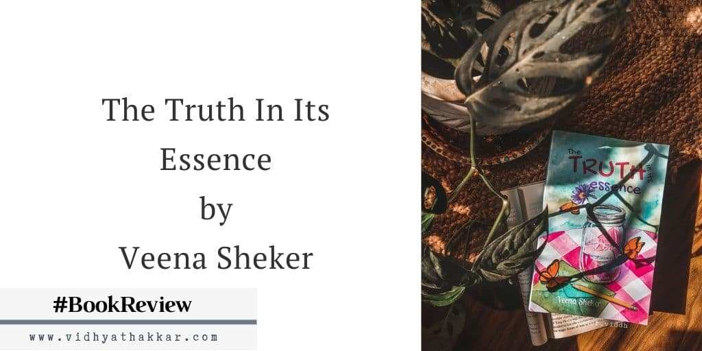 The Truth In Its Essence by Veena Sheker - Book Review