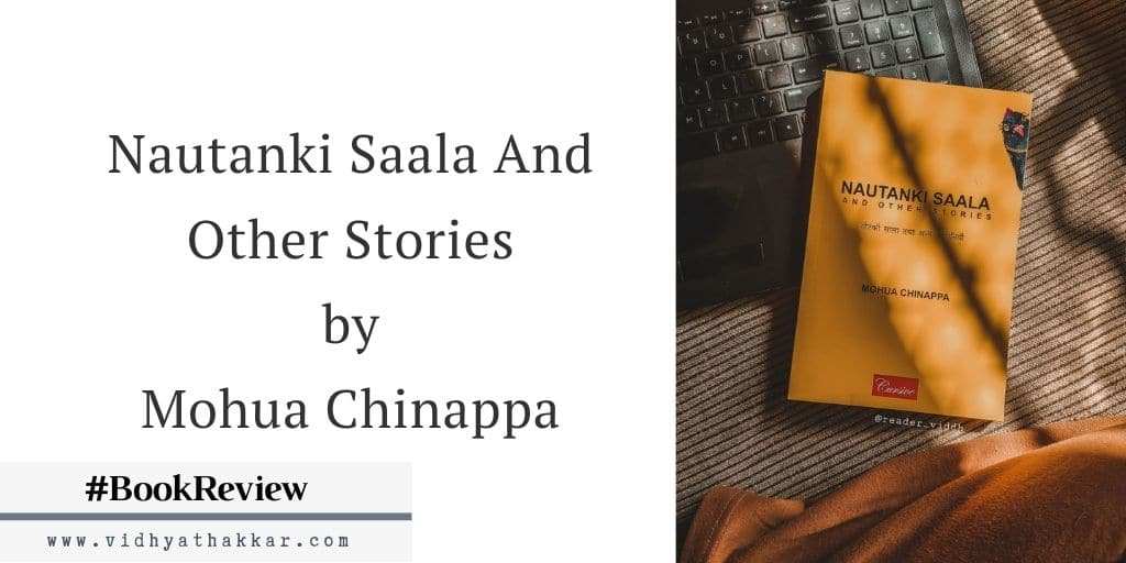 Read more about the article You must not miss Nautanki Saala And Other Stories by Mohua Chinappa – Book Review – #Blogaberrydazzle