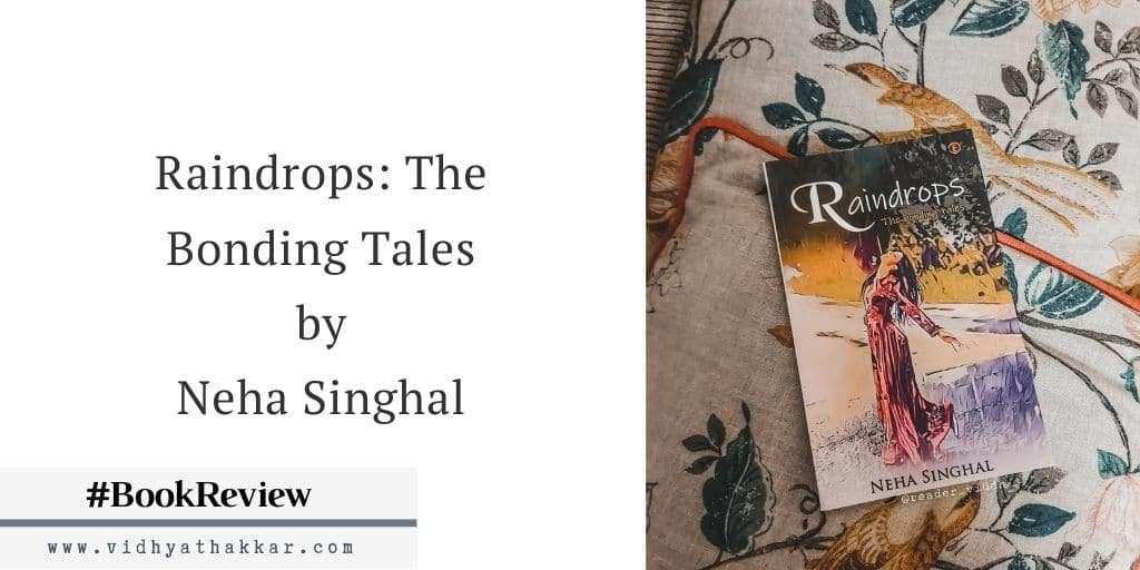 You are currently viewing Raindrops: The Bonding Tales by Neha Singhal – Book Review