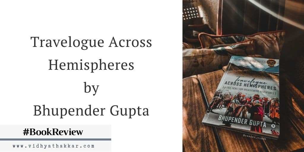 Read more about the article Travelogue Across Hemispheres by Bhupender Gupta – Book Review