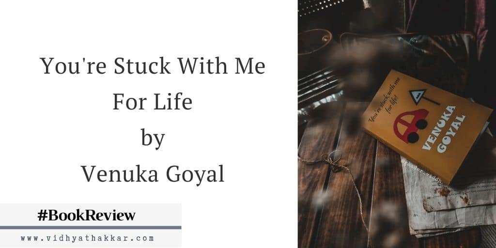 You are currently viewing You’re Stuck With Me For Life by Venuka Goyal – Book Review