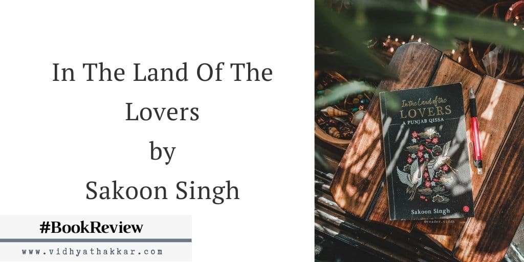 Read more about the article In The Land Of The Lovers by Sakoon Singh – Book Review