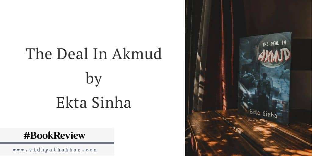 Read more about the article The Deal In Akmud by Ekta Sinha – Book Review