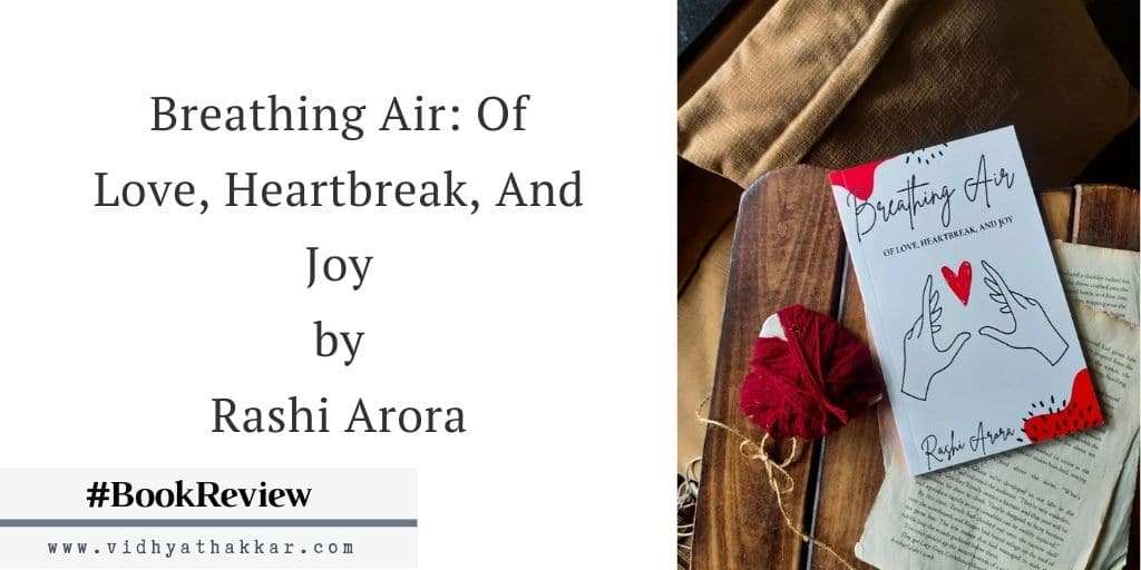 Read more about the article Breathing Air: Of Love, Heartbreak, And Joy by Rashi Arora – Book Review