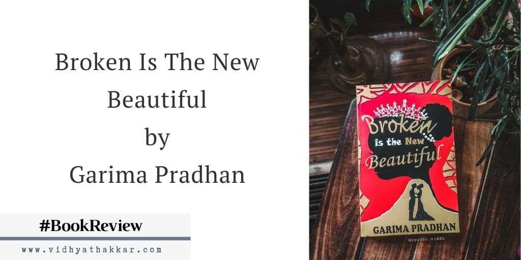 Read more about the article Broken Is The New Beautiful by Garima Pradhan – Book Review